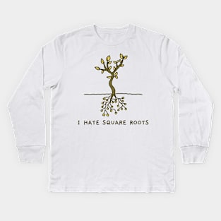 I Hate Square Roots Kids Long Sleeve T-Shirt